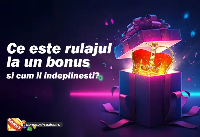 Ce este rulajul la un bonus si cum il indeplinesti?