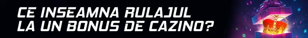Ce inseamna rulajul la un bonus de cazino online