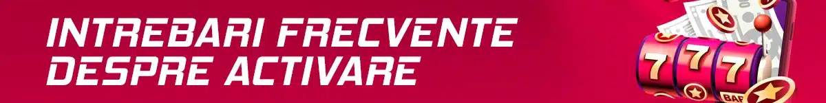 Intrebari frecvente despre activare