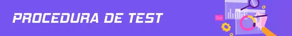 Procedura de test (pas cu pas)